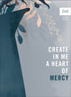 Book cover of: Create in Me a Heart of Mercy. By: (in)courage (Organisation) Staff