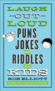 Book cover of: Laugh–Out–Loud Puns, Jokes, and Riddles for Kids. By: Rob Elliott