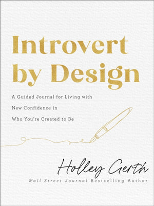 Introvert by Design – A Guided Journal for Living with New Confidence in Who You`re Created to Be