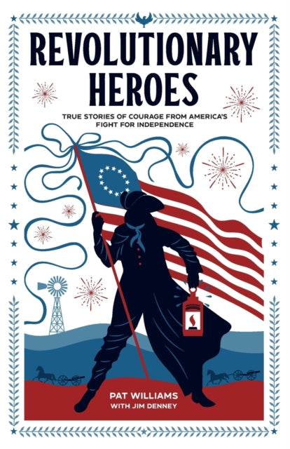 Revolutionary Heroes – True Stories of Courage from America`s Fight for Independence 9780800743055 Pat Williams