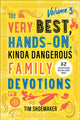 Book cover of: Very Best, Hands-On, Kinda Dangerous Family Devotions, Volume 3. By: Tim Shoemaker