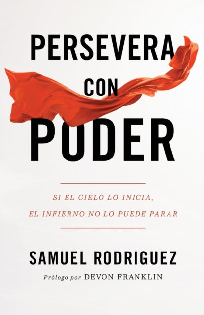 Book cover of: Persevera con poder – Si el cielo lo inicia, el infierno no lo puede parar. By: Samuel Rodriguez