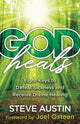 Book cover of: God Heals – Eight Keys to Defeat Sickness and Receive Divine Healing. By: Steve Austin