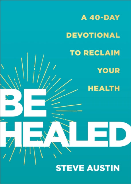 Book cover of: Be Healed. By: Steve Austin