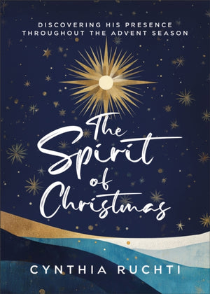 Spirit of Christmas, Discovering His Presence Throughout the Advent Season