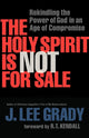 Book cover of: Holy Spirit Is Not for Sale – Rekindling the Power of God in an Age of Compromise. By: J. Lee Grady