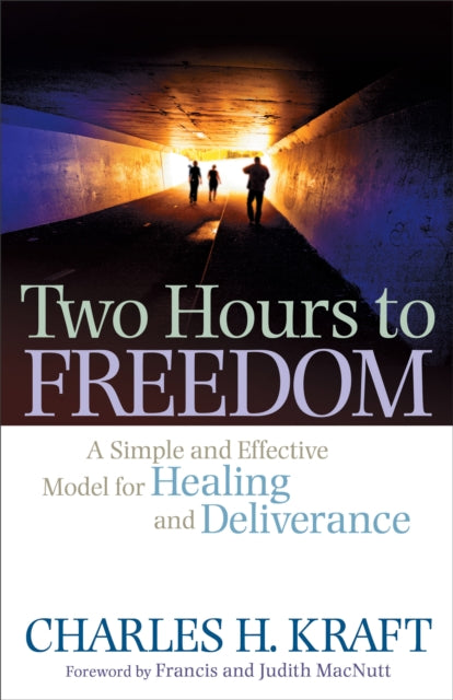 Book cover of: Two Hours to Freedom – A Simple and Effective Model for Healing and Deliverance. By: Charles H. Kraft