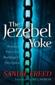 Book cover of: Jezebel Yoke – Breaking Free from Bondage and Deception. By: Sandie Freed