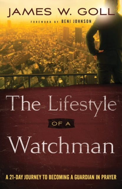 Book cover of: Lifestyle of a Watchman – A 21–Day Journey to Becoming a Guardian in Prayer. By: James W. Goll