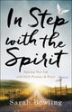 Book cover of: In Step with the Spirit – Infusing Your Life with God`s Presence and Power. By: Sarah Bowling