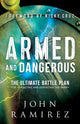 Book cover of: Armed and Dangerous – The Ultimate Battle Plan for Targeting and Defeating the Enemy. By: John Ramirez