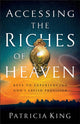 Book cover of: Accessing the Riches of Heaven – Keys to Experiencing God`s Lavish Provision. By: Patricia King
