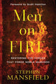 Book cover of: Men on Fire – Restoring the Forces That Forge Noble Manhood. By: Stephen Mansfield