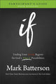 Book cover of: If Participant`s Guide – Trading Your If Only Regrets for God`s What If Possibilities. By: Mark Batterson