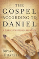 Book cover of: Gospel according to Daniel – A Christ–Centered Approach