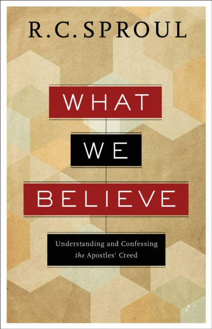 Book cover of: What We Believe – Understanding and Confessing the Apostles` Creed. By: R. C. Sproul