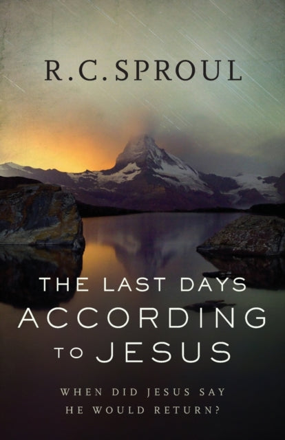 Book cover of: Last Days according to Jesus – When Did Jesus Say He Would Return?. By: R. C. Sproul