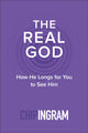 Book cover of: Real God – How He Longs for You to See Him. By: Chip Ingram