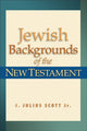 Book cover of: Jewish Backgrounds of the New Testament. By: J. Julius Scott Jr.