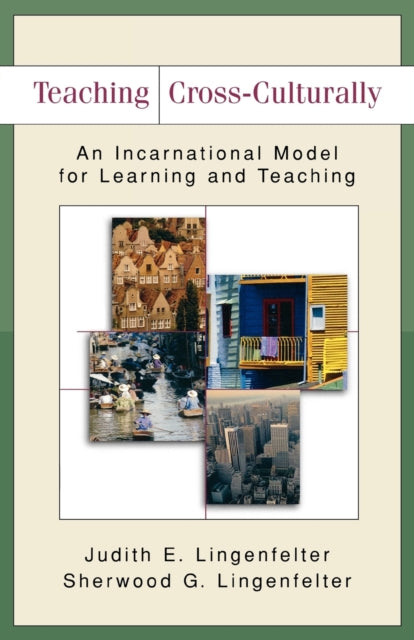 Book cover of: Teaching Cross–Culturally – An Incarnational Model for Learning and Teaching. By: Judith E. Lingenfelter