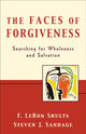 Book cover of: Faces of Forgiveness – Searching for Wholeness and Salvation. By: F. LeRon Shults