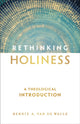 Book cover of: Rethinking Holiness – A Theological Introduction. By: Bernie A. Van De Walle