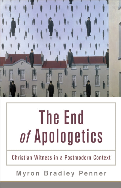 Book cover of: End of Apologetics – Christian Witness in a Postmodern Context
