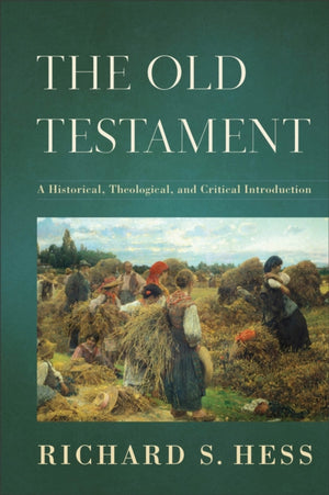 The Old Testament – A Historical, Theological, and Critical Introduction