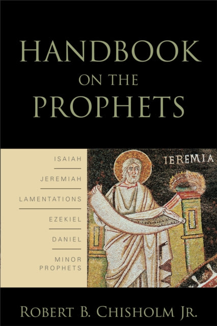 Book cover of: Handbook on the Prophets. By: Robert B. Chisholm Jr. Jr.
