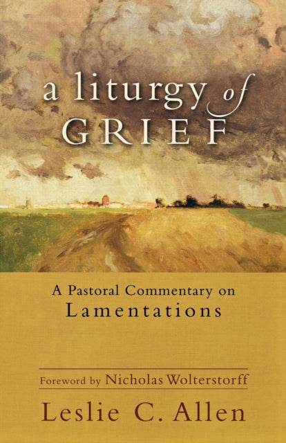 Book cover of: Liturgy of Grief – A Pastoral Commentary on Lamentations. By: Leslie C. Allen