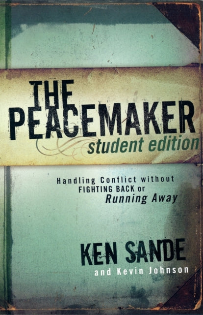 Book cover of: Peacemaker – Handling Conflict without Fighting Back or Running Away. By: Ken Sande
