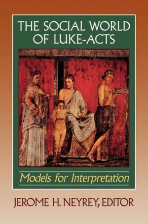 The Social World of Luke–Acts – Models for Interpretation