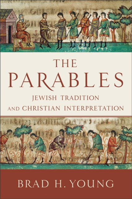 Book cover of: Parables – Jewish Tradition and Christian Interpretation. By: Brad H. Young