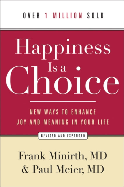 Book cover of: Happiness Is a Choice – New Ways to Enhance Joy and Meaning in Your Life. By: Frank MD Minirth