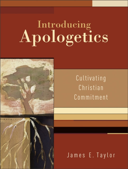Book cover of: Introducing Apologetics – Cultivating Christian Commitment. By: James E. Taylor