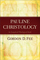 Book cover of: Pauline Christology – An Exegetical–Theological Study. By: Gordon D. Fee