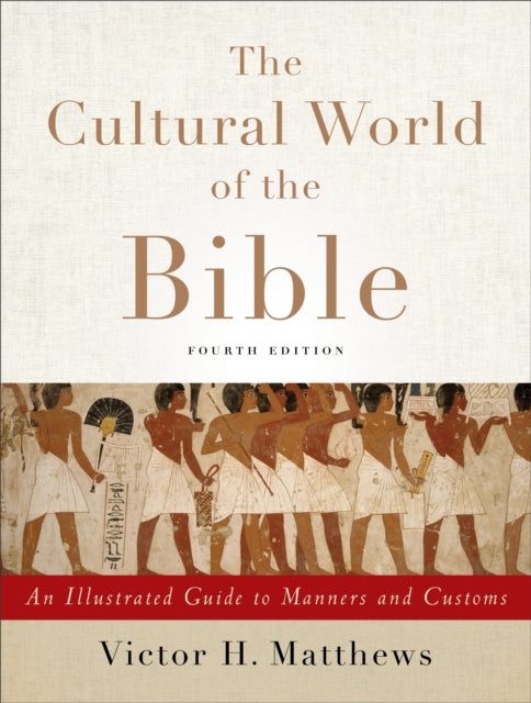 Book cover of: Cultural World of the Bible – An Illustrated Guide to Manners and Customs. By: Victor H. Matthews