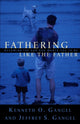 Book cover of: Fathering Like The Father. By: Kenneth O. Gangel