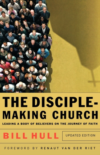 Book cover of: Disciple–Making Church – Leading a Body of Believers on the Journey of Faith. By: Bill Hull