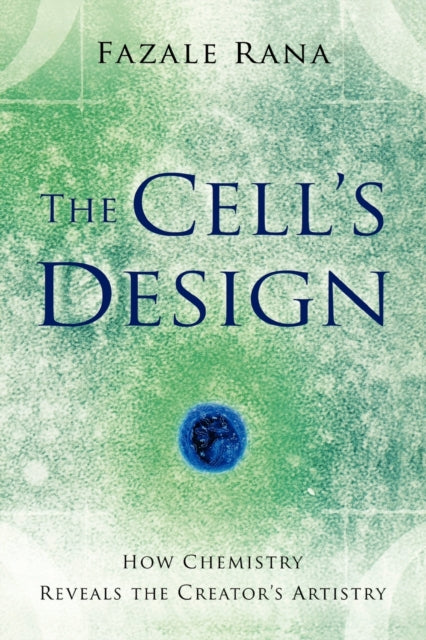 Book cover of: Cell`s Design – How Chemistry Reveals the Creator`s Artistry. By: Fazale Rana