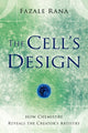 Book cover of: Cell`s Design – How Chemistry Reveals the Creator`s Artistry. By: Fazale Rana