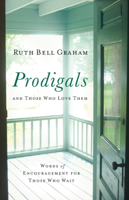 Book cover of: Prodigals and Those Who Love Them – Words of Encouragement for Those Who Wait. By: Ruth Bell Graham