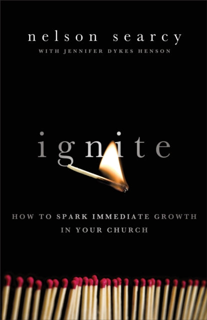 Book cover of: Ignite – How to Spark Immediate Growth in Your Church. By: Nelson Searcy