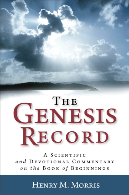 Book cover of: Genesis Record – A Scientific and Devotional Commentary on the Book of Beginnings. By: Henry M. Morris