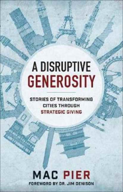 Book cover of: Disruptive Generosity, A Stories of Transforming C ities through Strategic Giving. By: Mac Pier