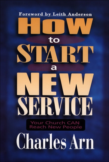 Book cover of: How to Start a New Service - Your Church Can Reach New People