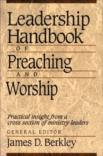 Book cover of: Leadership Handbook of Preaching and Worship. By: James D. Berkley