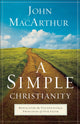 Book cover of: Simple Christianity – Rediscover the Foundational Principles of Our Faith. By: John MacArthur