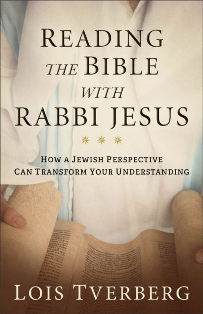 Book cover of: Reading the Bible with Rabbi Jesus. By: Tverberg