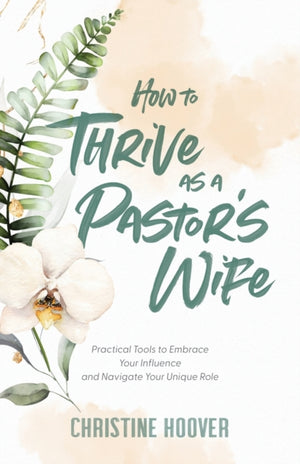 How to Thrive as a Pastor`s Wife